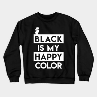 Black Is My Happy Color T-Shirt Crewneck Sweatshirt